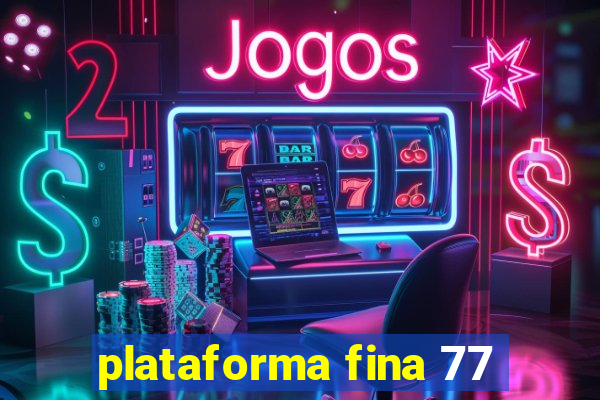 plataforma fina 77